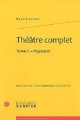 Couverture Théâtre complet, tome 2 : Hippolyte Editions Garnier (Classiques) 2009