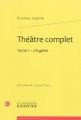 Couverture Théâtre complet, tome 1 : L'Eugène Editions Garnier (Classiques) 2009