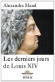 Couverture Les derniers jours de Louis XIV Editions Perrin (Pour l'Histoire) 2014