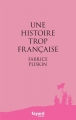 Couverture Une histoire trop française Editions Fayard 2017
