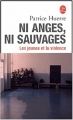 Couverture Ni anges, ni sauvages : les jeunes et la violence Editions Anne Carrière 2002