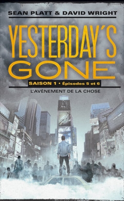 Couverture Yesterday's Gone, saison 1, tomes 5 et 6 : L'avènement de la chose