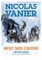 Couverture Avec mes chiens : L'odyssée sauvage : 6000 km à travers Sibérie, Chine et Mongolie Editions Hachette (Regarde-les grandir) 2014