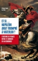 Couverture Et si... Napoléon avait triomphé à Waterloo ? Editions de l'Opportun 2011