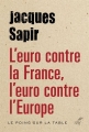 Couverture L'euro contre la France, l'euro contre l'Europe Editions Cerf (Le poing sur la table) 2016