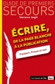 Couverture Ecrire, de la page blanche à la publication Editions Les Carnets de l'Info (Guide de premiers secours) 2010