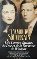 Couverture L'amour souverain : Les lettres intimes du Duc et de la Duchesse de Windsor Editions Perrin 1986