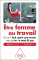 Couverture Etre femme au travail : Ce qu'il faut savoir pour réussir mais qu'on ne vous dit pas Editions Odile Jacob (Guide pour s'aider soi-même) 2011