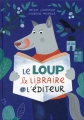 Couverture Le loup, le libraire et l'éditeur Editions Thomas (Jeunesse) 2017