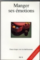 Couverture Manger ses émotions : Douze étapes vers le rétablissement Editions Béliveau 1995