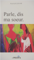 Couverture Parle, dis-moi ma soeur. Editions Talantikit 2009