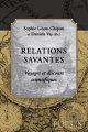 Couverture Relations savantes : Voyages et discours scientifiques Editions PUPS (Essais) 2007
