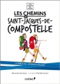 Couverture Les chemins de Saint-Jacques-de-Compostelle Editions du Chêne (Grands voyageurs) 2013