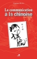 Couverture La communication à la chinoise Editions Sépia 2013