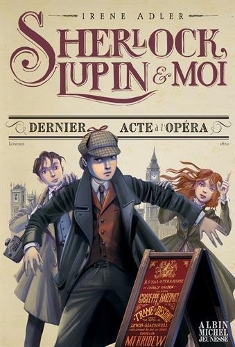 Couverture Sherlock, Lupin & moi, tome 02 : Dernier acte à l'opéra