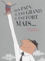 Couverture Mon papa, il est grand, il est fort, mais... Editions Frimousse (Maxi' boum) 2010