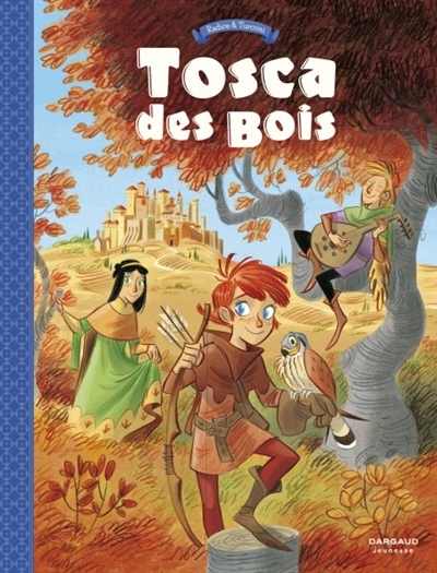 Couverture Tosca des Bois, tome 1 : Jeunes filles, chevaliers, hors-la-loi et ménestrels
