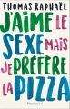 Couverture J'aime le sexe, mais je préfère la pizza Editions Flammarion 2017