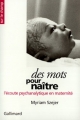 Couverture Des mots pour naître - l'écoute psychanalytique en maternité - Editions Gallimard  (Sur le champ) 1997