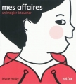 Couverture Mes affaires : Un imagier à toucher Editions Hélium (Tout-petits) 2011