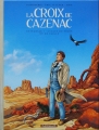 Couverture La Croix de Cazenac, intégrale, tome 4 : Le cycle de l'Aigle Editions Dargaud 2013