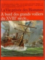 Couverture La vie privée des hommes : A bord des grands voiliers du XVIIIe siècle... Editions Hachette (La vie privée des hommes) 1984