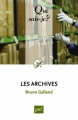 Couverture Que sais-je ? : Les Archives (Galland) Editions Presses universitaires de France (PUF) (Que sais-je ?) 2016