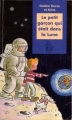Couverture Le petit garçon qui était dans la lune Editions Safrat (Lire c'est partir) 2007
