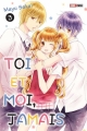 Couverture Toi et moi, jamais, tome 3 Editions Panini (Manga - Shôjo) 2017