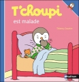 Couverture T'choupi est malade Editions Nathan 2012
