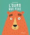 Couverture L'ours qui fixe Editions Didier Jeunesse 2017