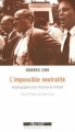 Couverture L'impossible neutralité : Autobiographie d'un historien et militant Editions Agone  (Mémoires sociales) 2006