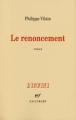 Couverture Le renoncement Editions Gallimard  (L'infini) 2001