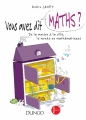 Couverture Vous avez dit Maths ? : De la maison à la ville, le monde en mathématiques Editions Dunod 2014