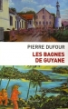 Couverture Les bagnes de Guyane Editions Pygmalion 2006