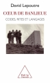 Couverture Coeur de banlieue : Codes, rites et langages Editions Odile Jacob 1997
