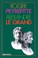 Couverture Alexandre le Grand (Peyrefitte), tome 3 : Alexandre le Grand Editions Albin Michel 1981