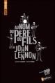 Couverture Au nom du père, du fils et de John Lennon Editions Nathan (Backstage) 2012