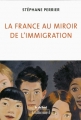 Couverture La France au miroir de l'immigration Editions Gallimard  (Le débat) 2017
