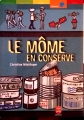 Couverture Le Môme en conserve Editions Le Livre de Poche (Jeunesse) 2001