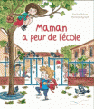 Couverture Maman a peur de l'école Editions Gautier-Languereau 2017