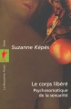 Couverture Le corps libéré : Psychosomatique de la sexualité Editions La Découverte (Poche) 2003