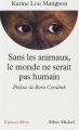 Couverture Sans les animaux, le monde ne serait pas humain Editions Albin Michel (Espaces libres) 2003