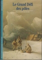 Couverture Le grand défi des pôles Editions Gallimard  (Découvertes) 1987