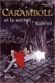 Couverture Carambole et le secret de Kabriol Editions Autoédité 2017