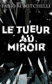 Couverture Le tueur au miroir Editions Robert Laffont (La bête noire) 2017