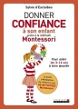 Couverture Donner confiance à son enfant grâce à la méthode Montessori Editions Leduc.s 2017
