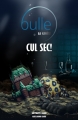Couverture Bulle : La genèse, tome 1 : Cul sec ! Editions Autoédité 2012