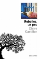 Couverture Rebelles, un peu Editions de l'Olivier (Littérature française) 2017