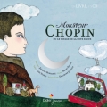 Couverture Monsieur Chopin ou le voyage de la note bleue Editions Didier Jeunesse (Contes et Opéras) 2010